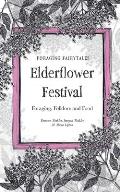 Foraging Fairtyales Elderflower Festival: Foraging, Folklore and Food.