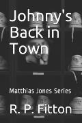 Johnny's Back in Town: Matthias Jones Series