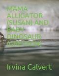 Mama Alligator (Susan) and Baby Dinosaur (Greyson)