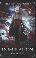 Emily Shadowhunter 6 - a Vampire, Shapeshifter, Werewolf novel: Book 6: DOMINATION