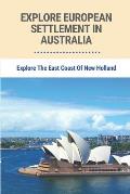 Explore European Settlement In Australia: Explore The East Coast Of New Holland: Australian Aboriginal History Facts