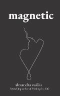 Magnetic: A Poetry Collection For Lovers
