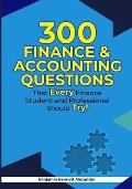 300 Finance & Accounting Questions: That Every Finance Student and Professional Should Try