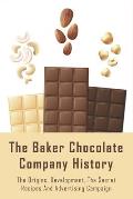 The Baker Chocolate Company History: The Origins, Development, The Secret Recipes And Advertising Campaign: The Baker Chocolate Factory History