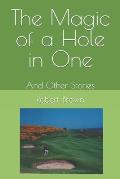 The Magic of a Hole in One: And Other Stories