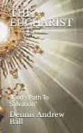 The Eucharist: God's Path To Salvation