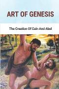 Art Of Genesis: The Creation Of Cain And Abel: The Creation Of Abraham And Sarah
