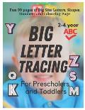 BIG Letter Tracing for Preschoolers and Toddlers ages 2-4: Homeschool Preschool Learning Activities for 3 year olds (Big ABC Books): Fun 99 Pages of T