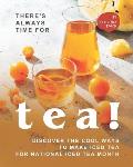There's Always Time for Tea!: Discover the Cool Ways to Make Iced Tea for National Iced Tea Month
