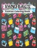 Fashion Coloring Book - handbags: Gorgeous Beauty Style Fashion Design Coloring Book for Kids, Girls and Teens Gift for Fashion Lovers