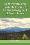 Logotherapy and Existential Analysis for the Management of Moral Injury