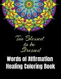Too Blessed to be Stressed: A Coloring Book of Healing Affirmations