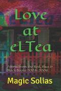 Love at eLTea: Poems from the Red, Blue & Black Books 2004-2006.