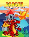 Dragon Coloring Book for Kids: Fun and Relaxing Coloring Activity Book for Boys, Girls, Toddler, Preschooler & Kids Ages 4-8