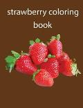 strawberry coloring book: Amazing Coloring Book for Kids, Girls For Who Love Strawberry Shortcake Paperback