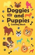 Doggies and Puppies Coloring Book: a funny and cute dogs and puppies Coloring Book for Kids