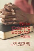 Bible Coloring Book for Kids: Bible Coloring Book for Kids, Ages 11 to 15