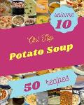 Oh! Top 50 Potato Soup Recipes Volume 10: Best Potato Soup Cookbook for Dummies
