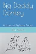 Big Daddy Donkey: Holidays with Big Daddy Donkey!