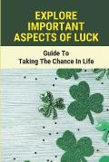 Explore Important Aspects Of Luck: Guide To Taking The Chance In Life: The Framework Of Luck