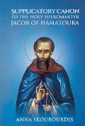 Supplicatory Canon to the Holy Hieromartyr Jacob of Hamatoura