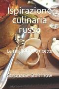 Ispirazione culinaria russa: Le migliori 100 ricette
