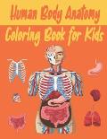 Human Body Anatomy Coloring Book for Kids: An Activity & Medical Book for Kids to Learn About the Human Body
