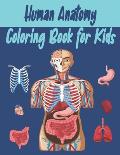 Human Anatomy Coloring Book for Kids: An Activity Book for Kids to Learn About the Human Anatomy