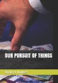 Our Pursuit of Things
