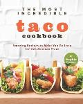 The Most Incredible Taco Cookbook: Amazing Recipes to Make You Go Loco for this Mexican Treat