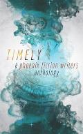 Timely: A Phoenix Fiction Writers Anthology