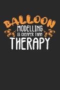 Balloon Modelling Is Cheaper Than Therapy: Monthly Planner Calendar Diary Organizer, 6x9 inches, Balloon Modelling Joke Therapy Pun
