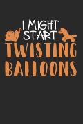 I Might Start Twisting Balloons: Monthly Planner Calendar Diary Organizer, 6x9 inches, Balloon Twisting Joke Twister Bender