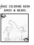 Huge coloring book birds & Bears.: Over 200 coloring pages!! -- from beginner to advanced -- Amazing photos of animals in their habitat.