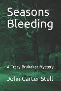 Seasons Bleeding: A Tracy Brubaker Mystery