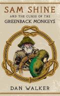 Sam Shine and the Curse of the Greenback Monkeys