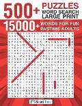 500+ Puzzles Word Search Large Print: 15000+ Words for Fun Pastime Adults