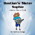 Bastian's Sister Sophie: a Brother Bastian Book