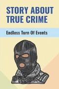 Story About True Crime: Endless Turn Of Events: Stories Of Disappearance
