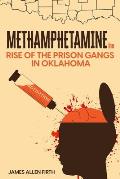 Methamphetamine Inc: Rise of the Prison Gangs in Oklahoma