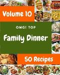 OMG! Top 50 Family Dinner Recipes Volume 10: A Must-have Family Dinner Cookbook for Everyone