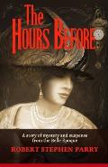The Hours Before: A Story of Mystery and Suspense from the Belle ?poque