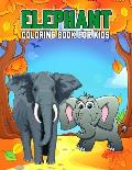 Elephant Coloring Book for Kids: Cute, Fun and Relaxing Coloring Activity Book for Boys, Girls, Toddler, Preschooler & Kids Ages 4-8