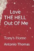 Love THE HELL Out Of Me: Tony's Home