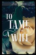 To Tame a Wife: A Pride and Prejudice Sensual Intimate