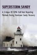 Superstorm Sandy: A Critique Of FEMA Staff And Reporting Methods During Hurricane Sandy Recovery: How Things Get Processed And The Lag O