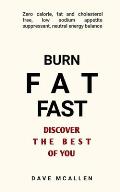 Burn Fat Fast - Discover The Best Of You: Zero Calorie, Fat and Cholesterol Free, Low Sodium Appetite Suppressant, Neutral Energy Balance
