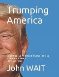 Trumping America: Comprehensive Analysis of Trump: The Man, His Base, His Record