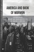 America And Book Of Mormon: Understand What Has Been Going On In America Before: Mind Expanding Meaning