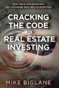 Cracking the Code to Real Estate Investing: Must-Read For Beginning and Advanced Real Estate Investors
